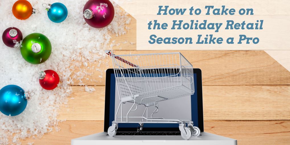 How to Take on the Holiday Retail Season Like a Pro